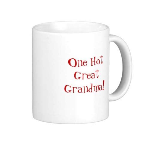 One Hot Great Grandma Coffee Mug Mugs Coffee Mugs