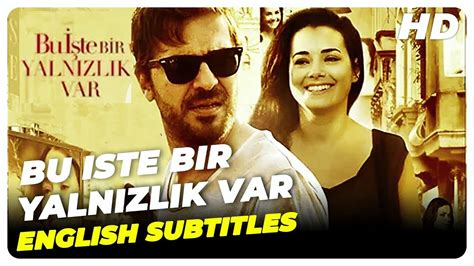 Bu Iste Bir Yalnizlik Var Turkish Movie Romantic English Subtitles
