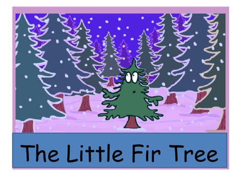 Christmas Story Of The Little Fir Tree Teaching Resources