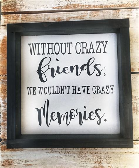 Ohne Verrückte Freunde Hätten Wir Keine Verrückten Erinnerungen Beste