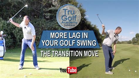 More Lag In Your Golf Swing The Transition Move Youtube