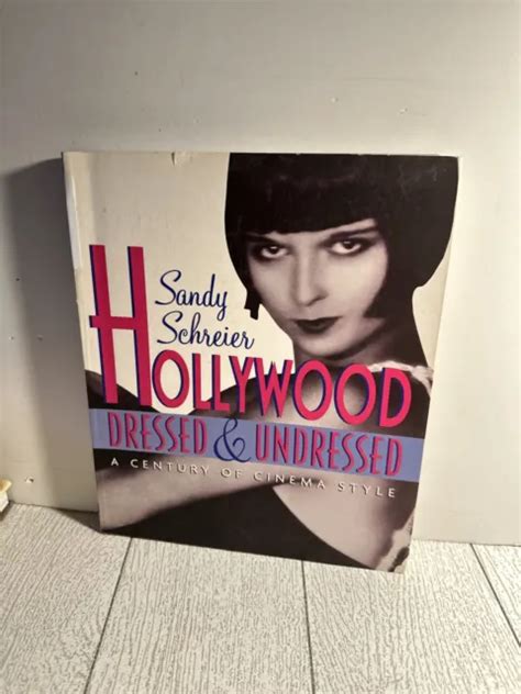 Hollywood Dressed And Undressed A Century Of Cinema Style By Sandy Schreier New 1699 Picclick