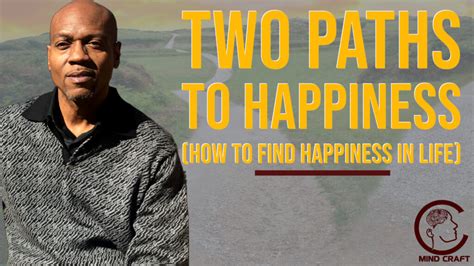 Two Paths To Happiness How To Find Happiness In Life Mindcraft Central