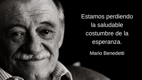 100 Frases De Mario Benedetti Sobre La Vida El Amor El Tiempo Y Más