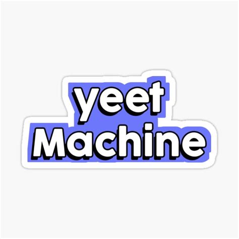 Yeet Machine Laptop Sticker Sticker By Thehollowpoint Redbubble