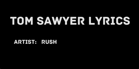 Tom Sawyer Lyrics By Rush