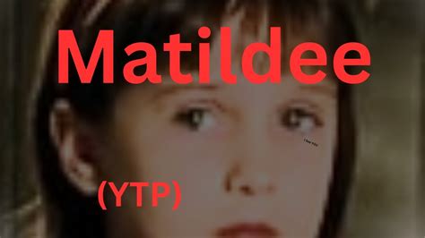 Matildee A Matilda Ytp Youtube