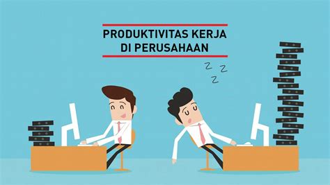 Produktivitas Kerja Di Perusahaan