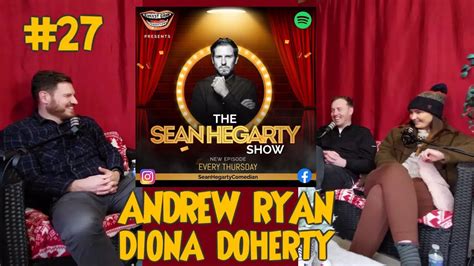 The Sean Hegarty Show 27 Andrew Ryan And Diona Doherty Youtube