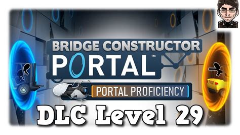 Bridge Constructor Portal Portal Proficiency Dlc Level 29 Youtube