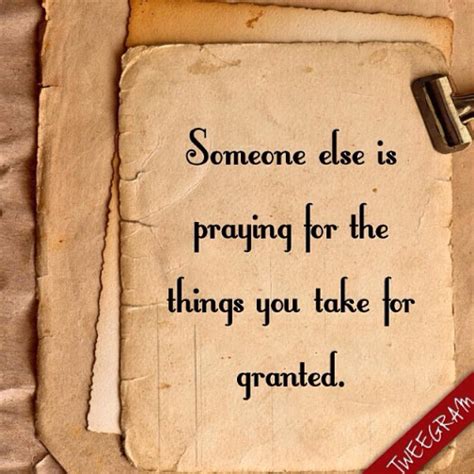 Someone Else Is Praying For The Things You Take For Granted Tweegram