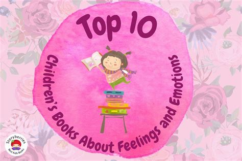 The Top 10 Childrens Books About Feelings And Emotions