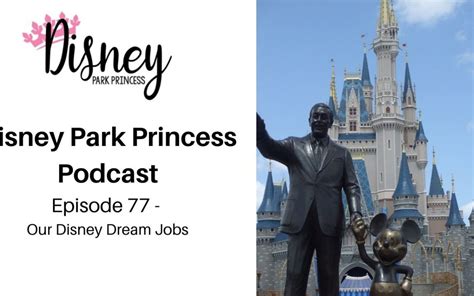 Episode 77 Our Disney Dream Jobs Disney Park Princess