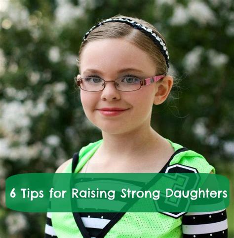 6 Tips For Raising Strong Daughters Daughter Raising Girls Kids