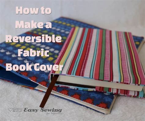How To Make A Reversible Fabric Book Cover Easy Sewing For Beginners