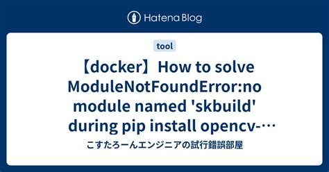 DockerHow To Solve ModuleNotFoundError No Module Named Skbuild