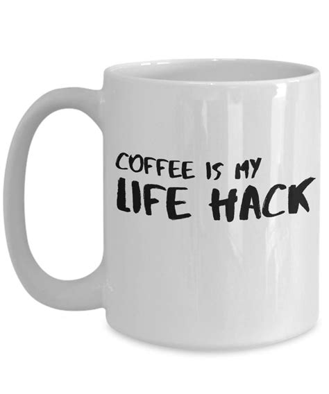 Funny Mug For Coffee Lovers Coffee Is My Life Hack By Sevencorners On