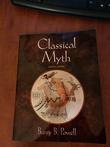 Classical Myth 8th Edition Powell Barry B 9780321967046 Abebooks
