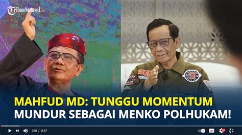 Mahfud Md Tegaskan Akan Mengundurkan Diri Sebagai Menko Polhukam Tunggu Momentum Sindir Prabowo
