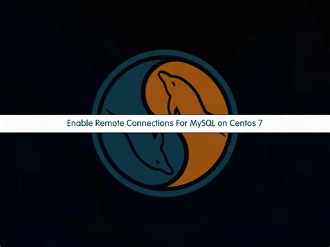 Enable Remote Connections For Mysql On Centos Orcacore