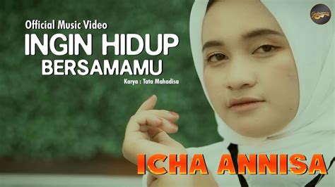 Icha Annisa Ingin Hidup Bersamamu Official Music Video Youtube