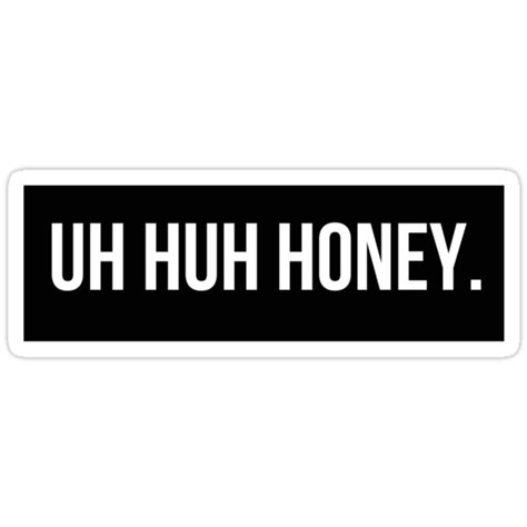 uh huh honey stickers by ktangbang redbubble