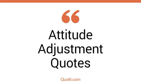 32 Proven Attitude Adjustment Quotes That Will Unlock Your True Potential