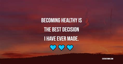 Becoming Healthy Is The Best Decision I Have Ever Made Fitness
