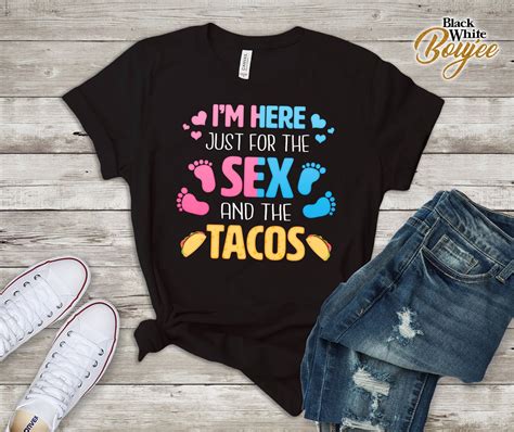 Im Here Just For The Sex And Tacos Funny Gender Reveal Etsy