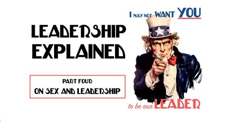 On Sex And Leadership — All Good Leaders Share A Single Trait And You May Not Have It Part 4
