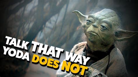 Yoda Doesnt Talk Like That Youtube