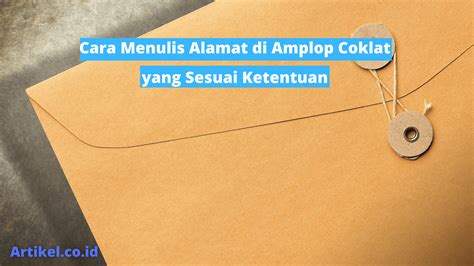 Cara Menulis Alamat Di Amplop Coklat Yang Sesuai Ketentuan