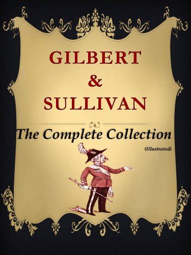 Gilbert And Sullivan The Complete Collection Illustrated Ebook Sullivan Sir Arthur