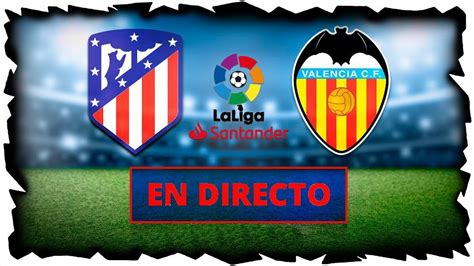 Valencia, en cambio, marcha decimotercero con 21 unidades y. VALENCIA C. F. VS ATLETICO MADRID | 14 DE FEBRERO 2020 ...