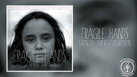 fragile hands strength through regression youtube