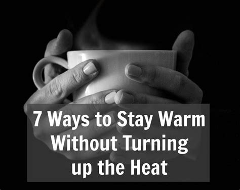 7 Ways To Keep Warm Without Turning Up The Heat Warm Keep Warm