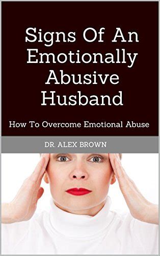 Signs Of An Emotionally Abusive Husband How To Overcome Emotional