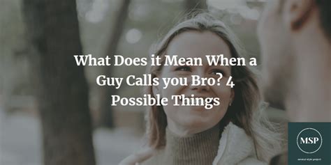 what does it mean when a guy calls you bro 4 possible things