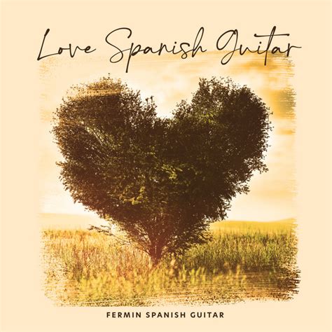 Love Spanish Guitar Album By Fermin Spanish Guitar Spotify
