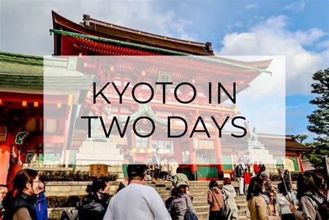 2 Days In Kyoto The Ultimate Itinerary Travelwandergrow