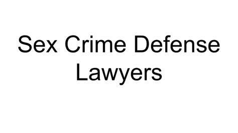 Ppt Sex Crime Defense Lawyers Powerpoint Presentation Free Download