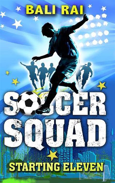 Soccer Squad Starting Eleven By Bali Rai Paperback 9781862306547