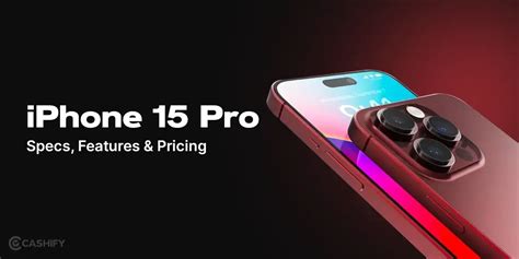 Iphone 15 Pro Specifications When The Hype Justifies The Wait Cashify Blog