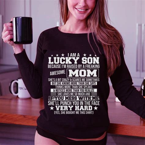 Best Price I Am A Lucky Son Because Im Raised By A Freaking Awesome Mom Shell Punch You In The