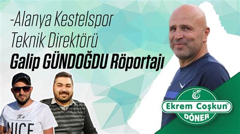 Alanya Kestelspor Teknik Direktörü Galip Gündoğdu Röportajı Kamp