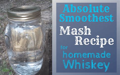 How To Make The Smoothest Mash Recipe For Moonshine