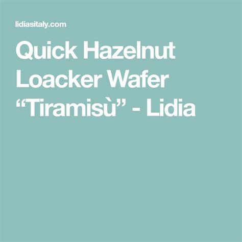 Quick Hazelnut Loacker Wafer Tiramis Lidia Tiramisu Hazelnut Wafer