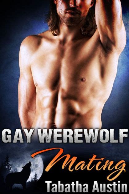Gay Werewolf Mating M M Wolf Shifter Romance By Tabatha Austin Nook Book Ebook Barnes