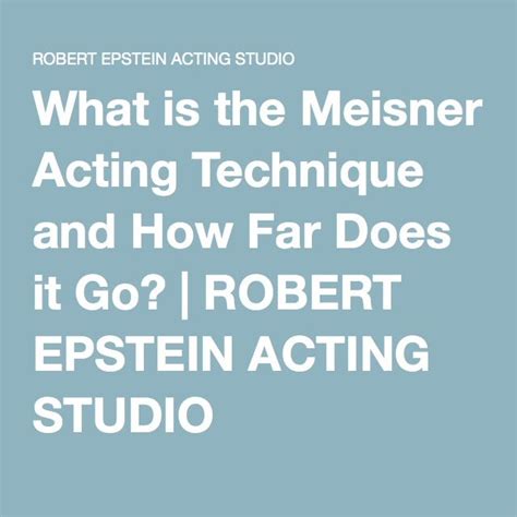 What Is The Meisner Acting Technique And How Far Does It Go Acting