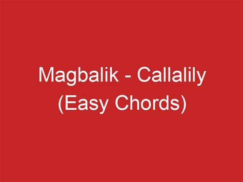 Magbalik Callalily Easy Chords